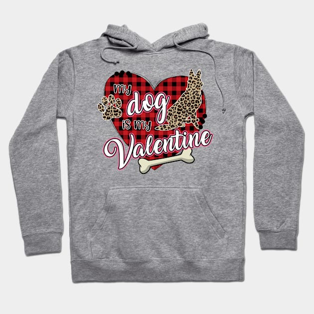 German Shepherd: My dog is my Valentine Hoodie by dreadtwank